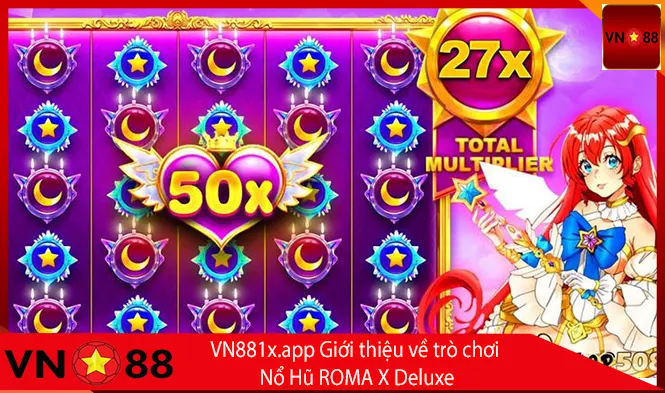 Giới thiệu về trò chơi Nổ Hũ ROMA X Deluxe