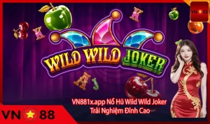 Wild Wild Joker đầy bất ngờ tại VN88