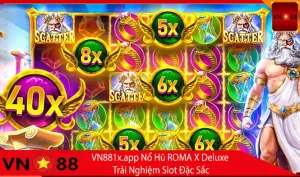 Nổ Hũ ROMA X Deluxe Nhận Thưởng Khủng